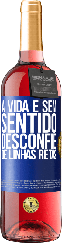 29,95 € Envio grátis | Vinho rosé Edição ROSÉ A vida é sem sentido, desconfie de linhas retas Etiqueta Azul. Etiqueta personalizável Vinho jovem Colheita 2024 Tempranillo