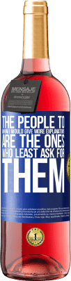 29,95 € Free Shipping | Rosé Wine ROSÉ Edition The people to whom I would give more explanations are the ones who least ask for them Blue Label. Customizable label Young wine Harvest 2025 Tempranillo