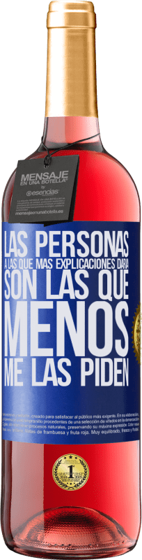 29,95 € Envío gratis | Vino Rosado Edición ROSÉ Las personas a las que más explicaciones daría son las que menos me las piden Etiqueta Azul. Etiqueta personalizable Vino joven Cosecha 2025 Tempranillo