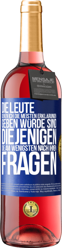 29,95 € Kostenloser Versand | Roséwein ROSÉ Ausgabe Die Leute, denen ich die meisten Erklärungen geben würde sind diejenigen, die am wenigsten nach ihnen fragen Blaue Markierung. Anpassbares Etikett Junger Wein Ernte 2024 Tempranillo