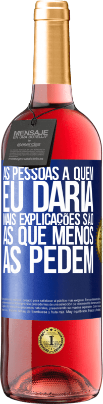 29,95 € Envio grátis | Vinho rosé Edição ROSÉ As pessoas a quem eu daria mais explicações são as que menos as pedem Etiqueta Azul. Etiqueta personalizável Vinho jovem Colheita 2024 Tempranillo