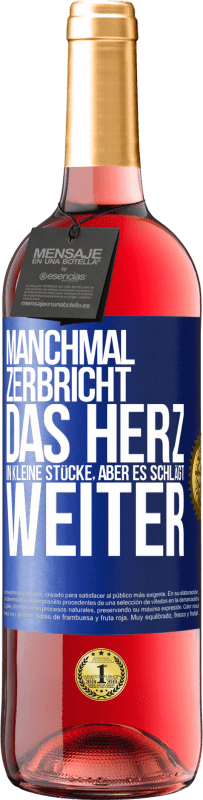 29,95 € Kostenloser Versand | Roséwein ROSÉ Ausgabe Manchmal zerbricht das Herz in kleine Stücke, aber es schlägt weiter Blaue Markierung. Anpassbares Etikett Junger Wein Ernte 2024 Tempranillo