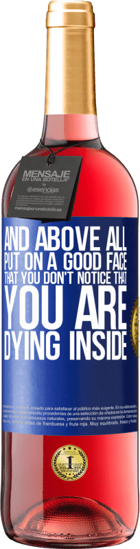 29,95 € Free Shipping | Rosé Wine ROSÉ Edition And above all, put on a good face, that you don't notice that you are dying inside Blue Label. Customizable label Young wine Harvest 2025 Tempranillo