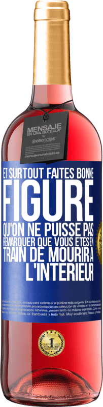 29,95 € Envoi gratuit | Vin rosé Édition ROSÉ Et surtout faites bonne figure qu'on ne puisse pas remarquer que vous êtes en train de mourir à l'intérieur Étiquette Bleue. Étiquette personnalisable Vin jeune Récolte 2024 Tempranillo