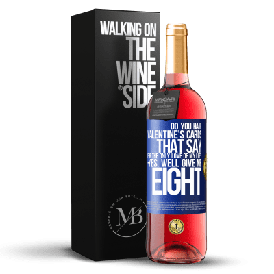 «「私の人生の唯一の愛のために」と言うバレンタインカードはありますか？ -はい。 8» ROSÉエディション