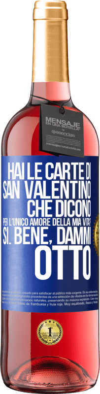 29,95 € Spedizione Gratuita | Vino rosato Edizione ROSÉ Hai le carte di San Valentino che dicono: Per l'unico amore della mia vita? - Sì. Bene, dammi otto Etichetta Blu. Etichetta personalizzabile Vino giovane Raccogliere 2024 Tempranillo