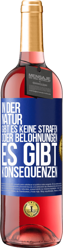 29,95 € Kostenloser Versand | Roséwein ROSÉ Ausgabe In der Natur gibt es keine Strafen oder Belohnungen, es gibt Konsequenzen Blaue Markierung. Anpassbares Etikett Junger Wein Ernte 2024 Tempranillo