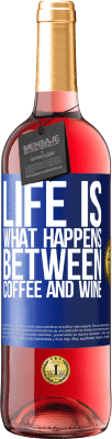 29,95 € Free Shipping | Rosé Wine ROSÉ Edition Life is what happens between coffee and wine Blue Label. Customizable label Young wine Harvest 2025 Tempranillo