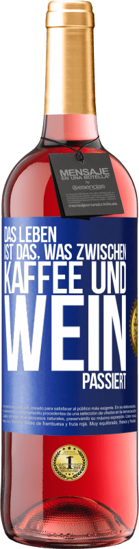 29,95 € Kostenloser Versand | Roséwein ROSÉ Ausgabe Das Leben ist das, was zwischen Kaffee und Wein passiert Blaue Markierung. Anpassbares Etikett Junger Wein Ernte 2023 Tempranillo