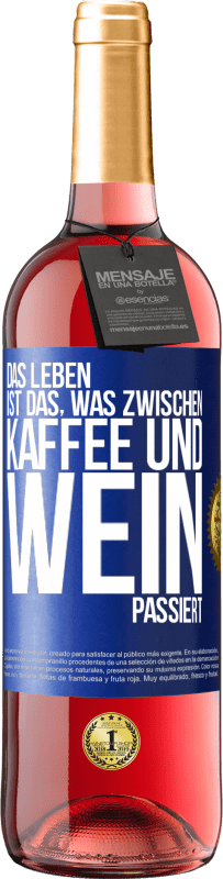 29,95 € Kostenloser Versand | Roséwein ROSÉ Ausgabe Das Leben ist das, was zwischen Kaffee und Wein passiert Blaue Markierung. Anpassbares Etikett Junger Wein Ernte 2024 Tempranillo