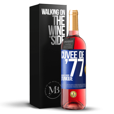 «Cuvée de 77, quelque chose d'unique» Édition ROSÉ