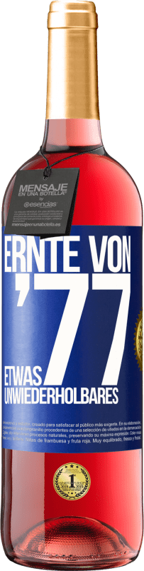 29,95 € Kostenloser Versand | Roséwein ROSÉ Ausgabe Ernte von '77, etwas Unwiederholbares Blaue Markierung. Anpassbares Etikett Junger Wein Ernte 2024 Tempranillo