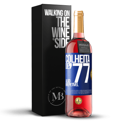 «Colheita de '77, algo irrepetível» Edição ROSÉ