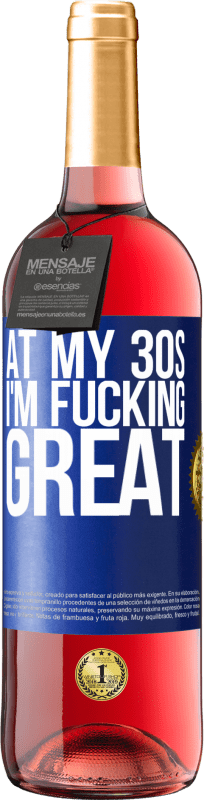 29,95 € Free Shipping | Rosé Wine ROSÉ Edition At my 30s, I'm fucking great Blue Label. Customizable label Young wine Harvest 2024 Tempranillo