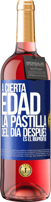 29,95 € Envío gratis | Vino Rosado Edición ROSÉ A cierta edad, la pastilla del día después es el ibuprofeno Etiqueta Azul. Etiqueta personalizable Vino joven Cosecha 2025 Tempranillo