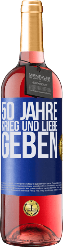 29,95 € Kostenloser Versand | Roséwein ROSÉ Ausgabe 50 Jahre Krieg und Liebe geben Blaue Markierung. Anpassbares Etikett Junger Wein Ernte 2023 Tempranillo