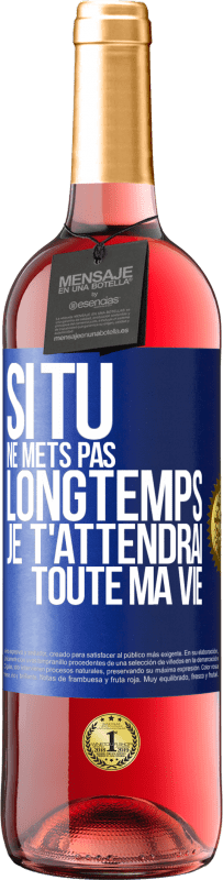 29,95 € Envoi gratuit | Vin rosé Édition ROSÉ Si tu ne mets pas longtemps je t'attendrai toute ma vie Étiquette Bleue. Étiquette personnalisable Vin jeune Récolte 2024 Tempranillo