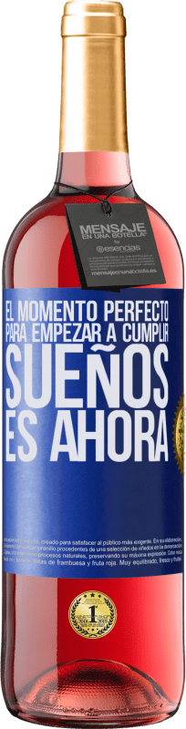 29,95 € Envío gratis | Vino Rosado Edición ROSÉ El momento perfecto para empezar a cumplir sueños, es ahora Etiqueta Azul. Etiqueta personalizable Vino joven Cosecha 2023 Tempranillo