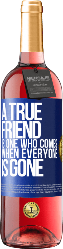 29,95 € Free Shipping | Rosé Wine ROSÉ Edition A true friend is one who comes when everyone is gone Blue Label. Customizable label Young wine Harvest 2024 Tempranillo