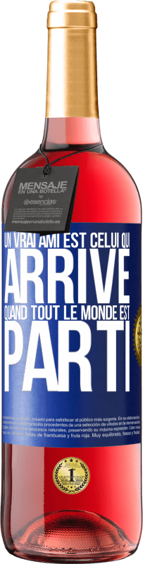 29,95 € Envoi gratuit | Vin rosé Édition ROSÉ Un vrai ami est celui qui arrive quand tout le monde est parti Étiquette Bleue. Étiquette personnalisable Vin jeune Récolte 2024 Tempranillo