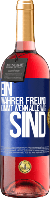 29,95 € Kostenloser Versand | Roséwein ROSÉ Ausgabe Ein wahrer Freund kommt wenn alle weg sind Blaue Markierung. Anpassbares Etikett Junger Wein Ernte 2023 Tempranillo