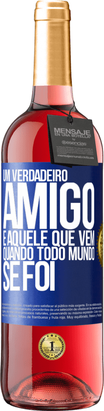 29,95 € Envio grátis | Vinho rosé Edição ROSÉ Um verdadeiro amigo é aquele que vem quando todo mundo se foi Etiqueta Azul. Etiqueta personalizável Vinho jovem Colheita 2024 Tempranillo