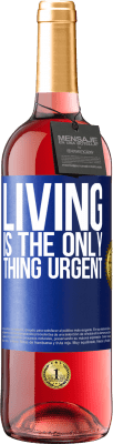 29,95 € Free Shipping | Rosé Wine ROSÉ Edition Living is the only thing urgent Blue Label. Customizable label Young wine Harvest 2025 Tempranillo