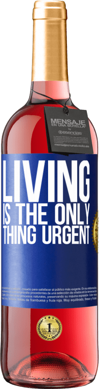 29,95 € Free Shipping | Rosé Wine ROSÉ Edition Living is the only thing urgent Blue Label. Customizable label Young wine Harvest 2023 Tempranillo