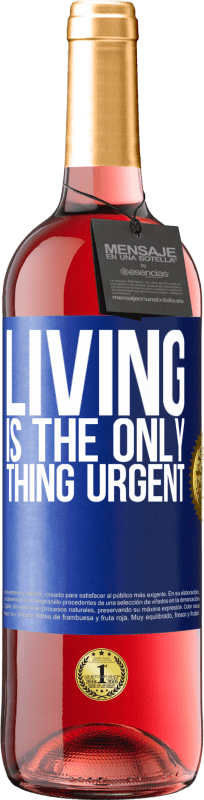 29,95 € Free Shipping | Rosé Wine ROSÉ Edition Living is the only thing urgent Blue Label. Customizable label Young wine Harvest 2024 Tempranillo