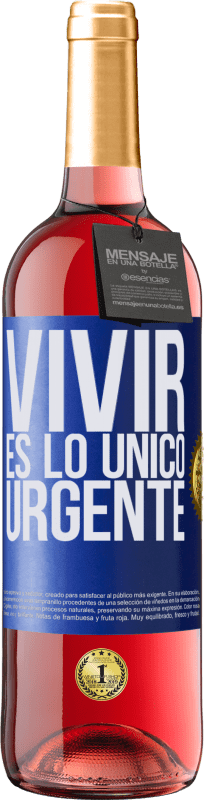 29,95 € Envío gratis | Vino Rosado Edición ROSÉ Vivir es lo único urgente Etiqueta Azul. Etiqueta personalizable Vino joven Cosecha 2023 Tempranillo