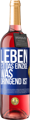 29,95 € Kostenloser Versand | Roséwein ROSÉ Ausgabe Leben ist das Einzige, was dringend ist Blaue Markierung. Anpassbares Etikett Junger Wein Ernte 2023 Tempranillo