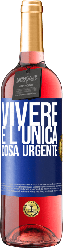 29,95 € Spedizione Gratuita | Vino rosato Edizione ROSÉ Vivere è l'unica cosa urgente Etichetta Blu. Etichetta personalizzabile Vino giovane Raccogliere 2023 Tempranillo