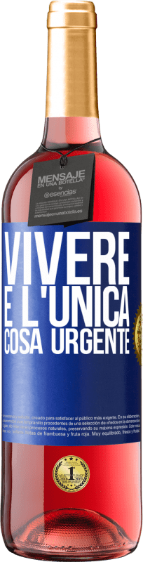 29,95 € Spedizione Gratuita | Vino rosato Edizione ROSÉ Vivere è l'unica cosa urgente Etichetta Blu. Etichetta personalizzabile Vino giovane Raccogliere 2024 Tempranillo