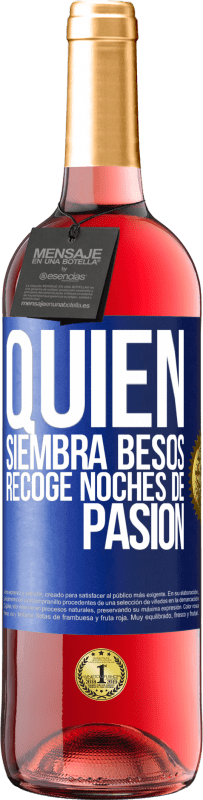 29,95 € Envío gratis | Vino Rosado Edición ROSÉ Quien siembra besos, recoge noches de pasión Etiqueta Azul. Etiqueta personalizable Vino joven Cosecha 2023 Tempranillo