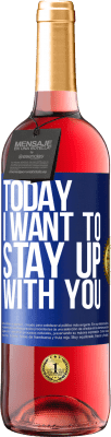 29,95 € Free Shipping | Rosé Wine ROSÉ Edition Today I want to stay up with you Blue Label. Customizable label Young wine Harvest 2025 Tempranillo
