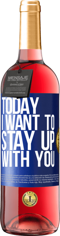29,95 € Free Shipping | Rosé Wine ROSÉ Edition Today I want to stay up with you Blue Label. Customizable label Young wine Harvest 2023 Tempranillo