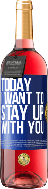 29,95 € Free Shipping | Rosé Wine ROSÉ Edition Today I want to stay up with you Blue Label. Customizable label Young wine Harvest 2024 Tempranillo