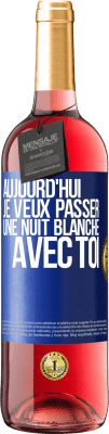 29,95 € Envoi gratuit | Vin rosé Édition ROSÉ Aujourd'hui je veux passer une nuit blanche avec toi Étiquette Bleue. Étiquette personnalisable Vin jeune Récolte 2024 Tempranillo