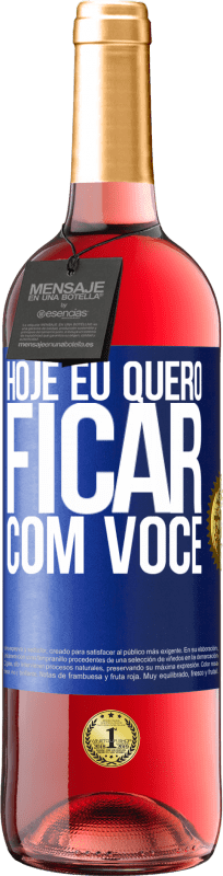 29,95 € Envio grátis | Vinho rosé Edição ROSÉ Hoje eu quero ficar com você Etiqueta Azul. Etiqueta personalizável Vinho jovem Colheita 2024 Tempranillo