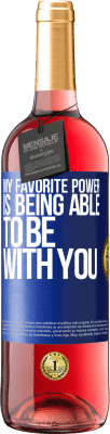 29,95 € Free Shipping | Rosé Wine ROSÉ Edition My favorite power is being able to be with you Blue Label. Customizable label Young wine Harvest 2024 Tempranillo