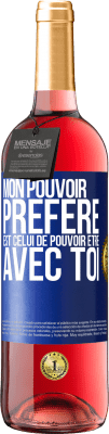 29,95 € Envoi gratuit | Vin rosé Édition ROSÉ Mon pouvoir préféré est celui de pouvoir être avec toi Étiquette Bleue. Étiquette personnalisable Vin jeune Récolte 2024 Tempranillo