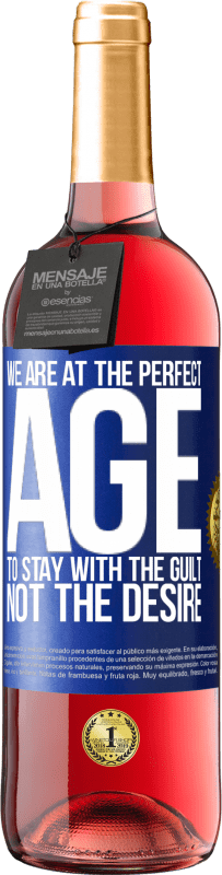 29,95 € Free Shipping | Rosé Wine ROSÉ Edition We are at the perfect age, to stay with the guilt, not the desire Blue Label. Customizable label Young wine Harvest 2024 Tempranillo