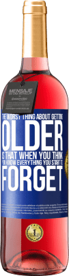 29,95 € 送料無料 | ロゼワイン ROSÉエディション 年を取ることの最悪のことは、あなたがすべてを知っていると思うとき、あなたは忘れ始めることです 青いタグ. カスタマイズ可能なラベル 若いワイン 収穫 2025 Tempranillo