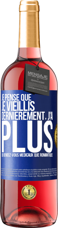 29,95 € Envoi gratuit | Vin rosé Édition ROSÉ Je pense que je vieillis. Dernièrement, j'ai plus de rendez-vous médicaux que romantiques Étiquette Bleue. Étiquette personnalisable Vin jeune Récolte 2024 Tempranillo