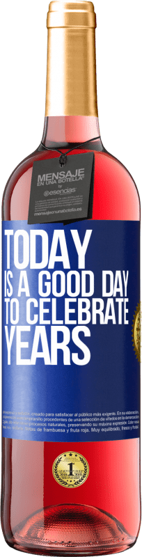 29,95 € Free Shipping | Rosé Wine ROSÉ Edition Today is a good day to celebrate years Blue Label. Customizable label Young wine Harvest 2024 Tempranillo