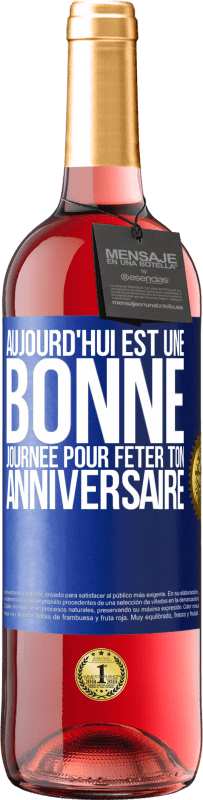 29,95 € Envoi gratuit | Vin rosé Édition ROSÉ Aujourd'hui est une bonne journée pour fêter ton anniversaire Étiquette Bleue. Étiquette personnalisable Vin jeune Récolte 2023 Tempranillo