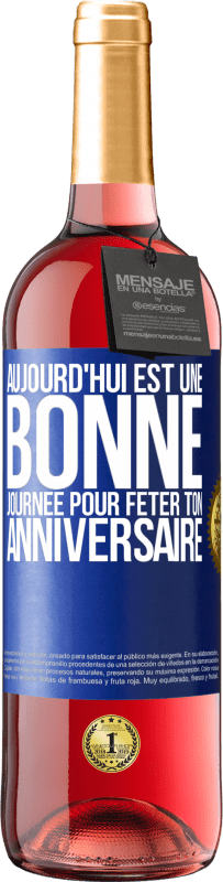 29,95 € Envoi gratuit | Vin rosé Édition ROSÉ Aujourd'hui est une bonne journée pour fêter ton anniversaire Étiquette Bleue. Étiquette personnalisable Vin jeune Récolte 2024 Tempranillo