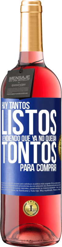 29,95 € Envío gratis | Vino Rosado Edición ROSÉ Hay tantos listos vendiendo que ya no quedan tontos para comprar Etiqueta Azul. Etiqueta personalizable Vino joven Cosecha 2024 Tempranillo