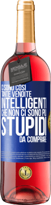 29,95 € Spedizione Gratuita | Vino rosato Edizione ROSÉ Ci sono così tante vendite intelligenti che non ci sono più stupidi da comprare Etichetta Blu. Etichetta personalizzabile Vino giovane Raccogliere 2024 Tempranillo
