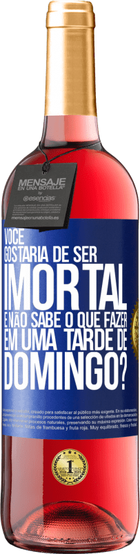 29,95 € Envio grátis | Vinho rosé Edição ROSÉ Você gostaria de ser imortal e não sabe o que fazer em uma tarde de domingo? Etiqueta Azul. Etiqueta personalizável Vinho jovem Colheita 2024 Tempranillo